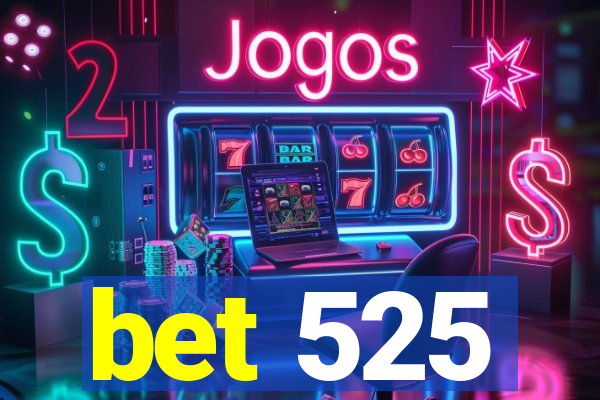 bet 525
